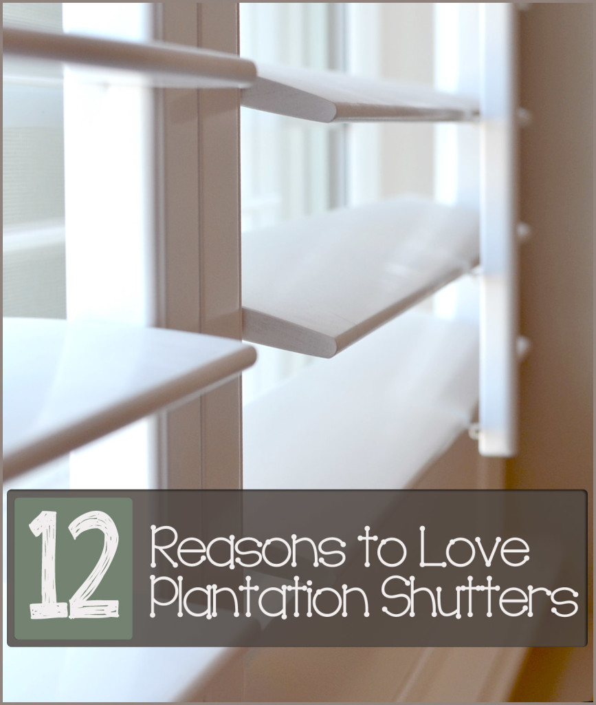 12 Reasons to Love Plantation Shutters