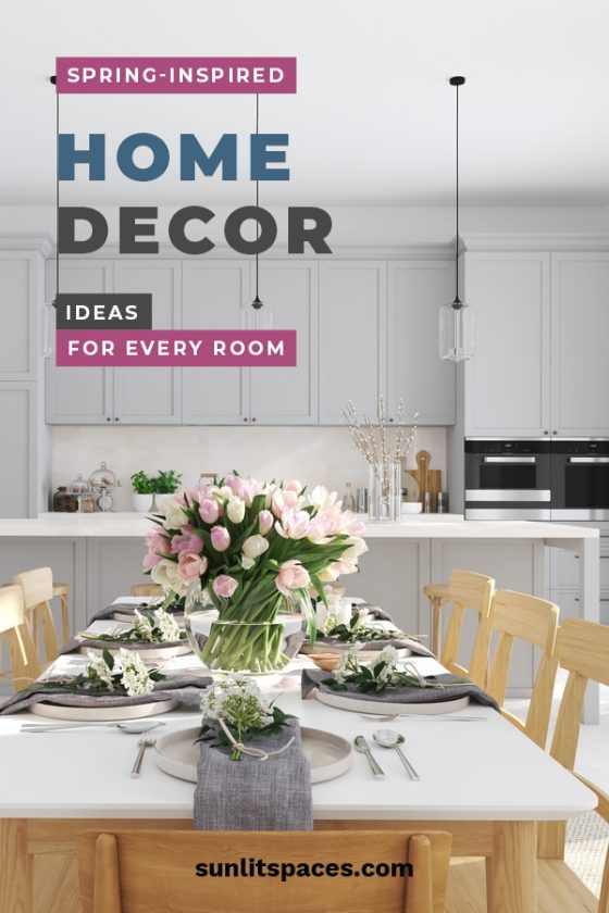 Spring Inspired Home Decor Ideas For Every Room - Sunlit Spaces
