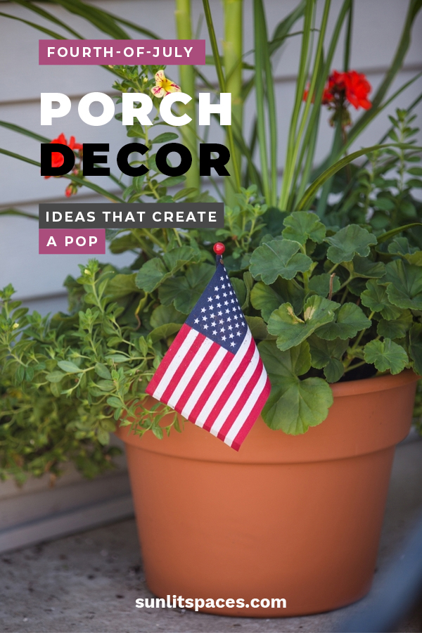 Fourth Of July Porch Decor Ideas That Create A Pop Sunlit Spaces Diy Home Decor Holiday