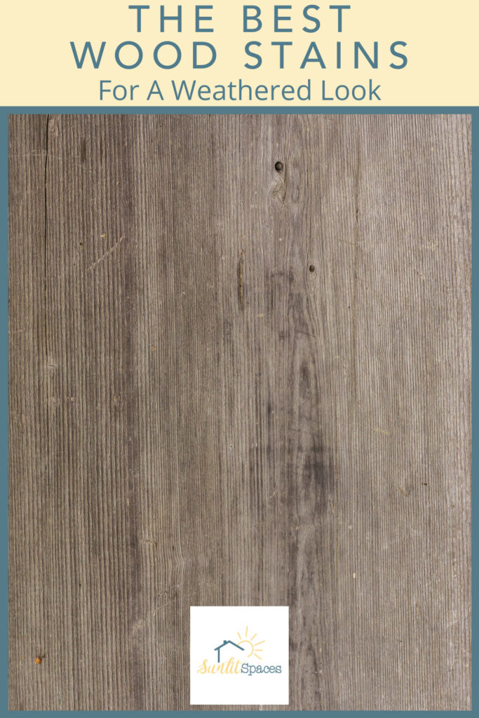 Weathered Wood Stain – How To Get A Barn Wood Finish - Sunlit Spaces